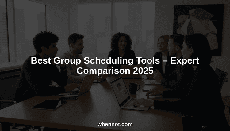 Best Group Scheduling Tools – Expert Comparison 2025