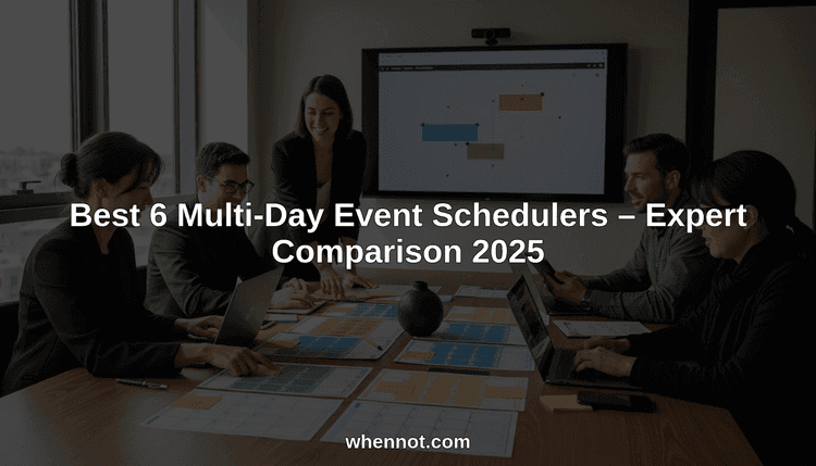Best 6 Multi-Day Event Schedulers – Expert Comparison 2025
